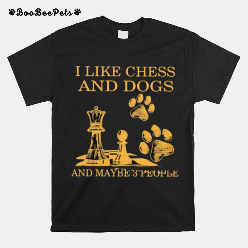 I Like Chess And Dogs And Maybe 3 People T-Shirt
