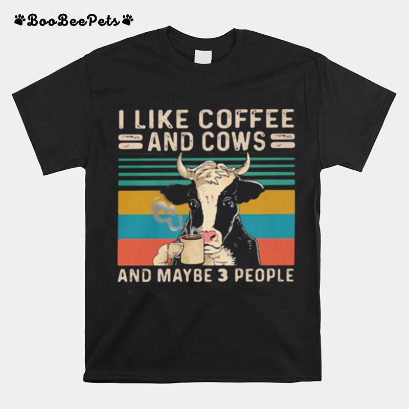 I Like Coffee And Cows And Maybe 3 People Vintage T-Shirt