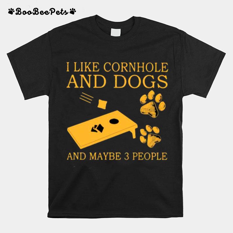 I Like Cornhole And Dog And Maybe 3 People T-Shirt