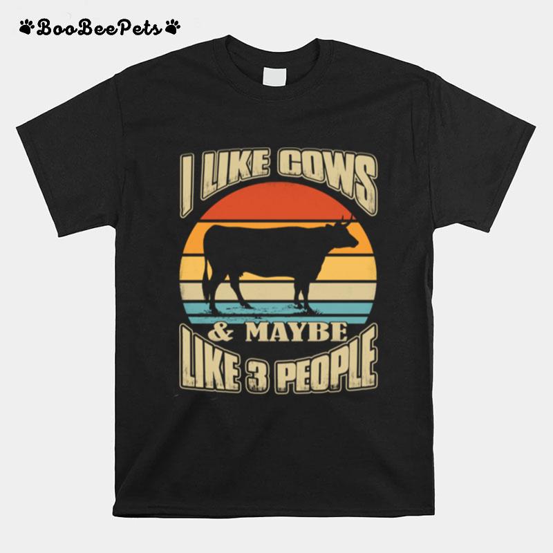 I Like Cows And Maybe Like 3 People Cow Farm Farmer T-Shirt