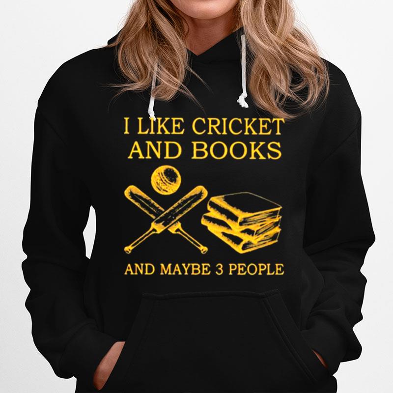 I Like Cricket And Books And Maybe 3 People Hoodie