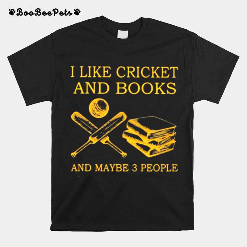 I Like Cricket And Books And Maybe 3 People T-Shirt