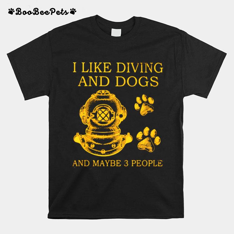 I Like Diving And Dogs And Maybe 3 People T-Shirt
