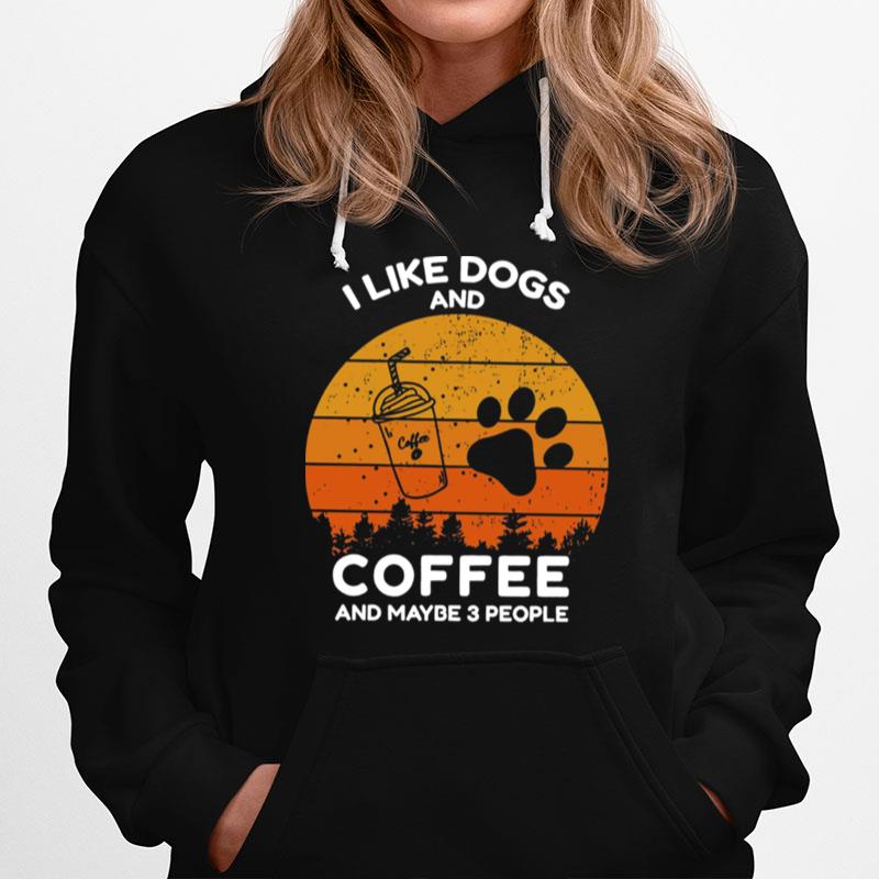 I Like Dogs And Coffee And Maybe 3 People Vintage Retro Style Hoodie