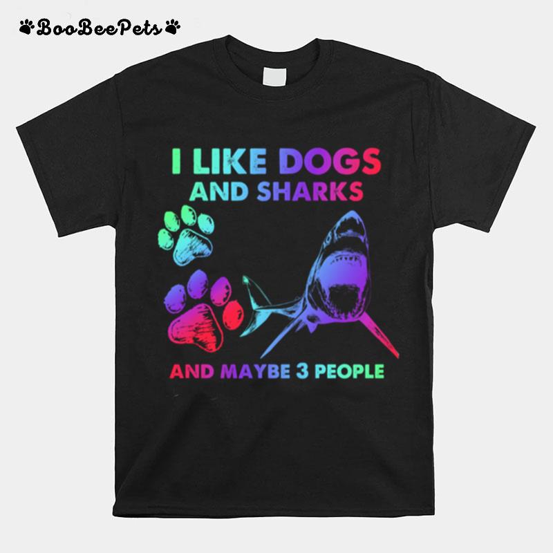 I Like Dogs And Sharks And Maybe 3 People Tshirt T-Shirt