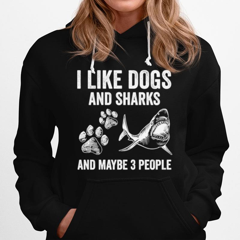 I Like Dogs And Sharks And Maybe 3 People Unisex Hoodie