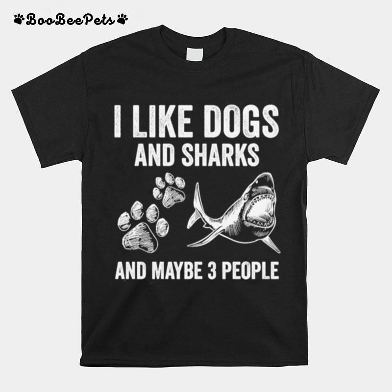 I Like Dogs And Sharks And Maybe 3 People Unisex T-Shirt