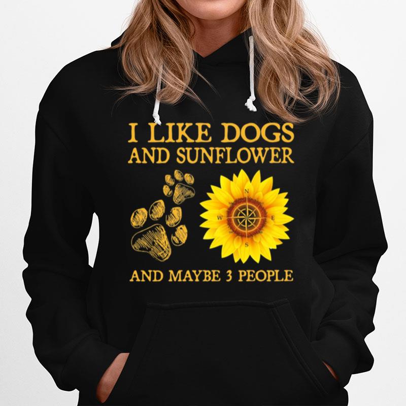 I Like Dogs And Sunflower And Maybe 3 People Hoodie