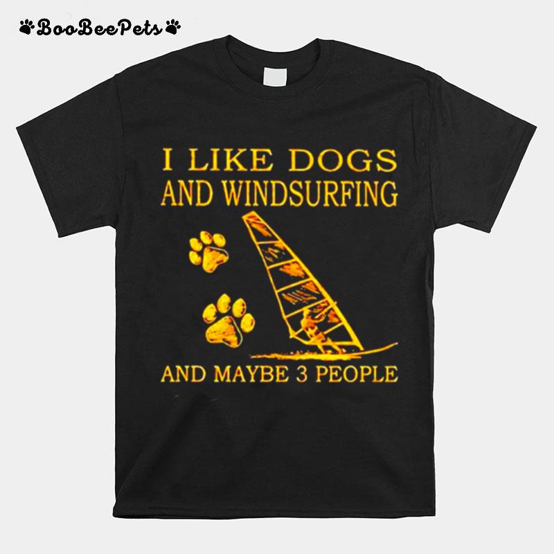 I Like Dogs And Windsurfing And Maybe 3 People T-Shirt