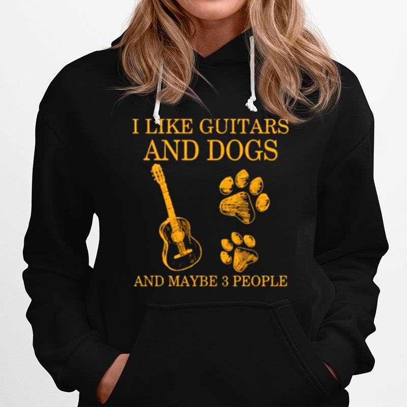 I Like Guitars And Dogs And Maybe 3 People Hoodie