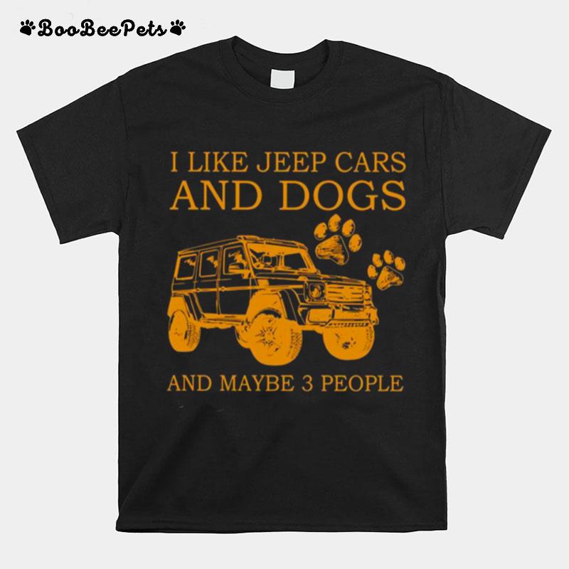 I Like Jeep Cars And Dogs And Maybe Three People T-Shirt