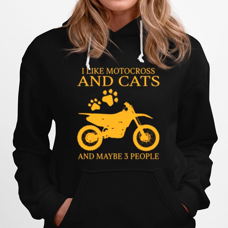 I Like Motocross And Cats And Maybe 3 People Hoodie