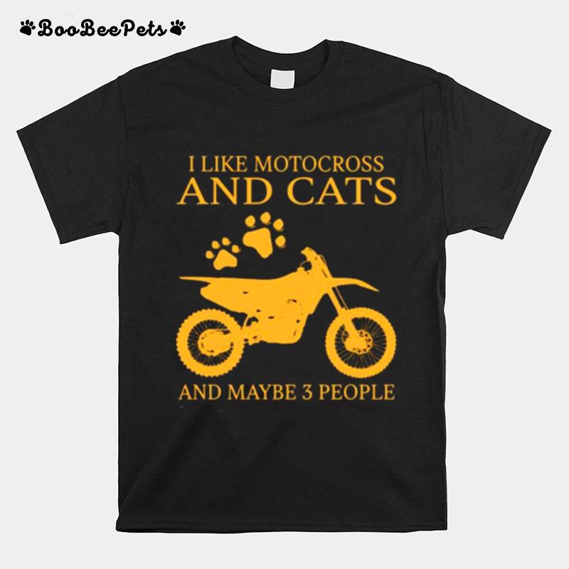 I Like Motocross And Cats And Maybe 3 People T-Shirt