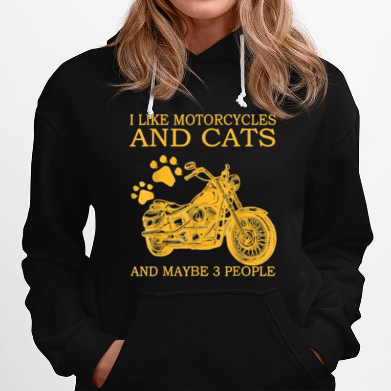 I Like Motorcycles And Cats And Maybe 3 People Hoodie