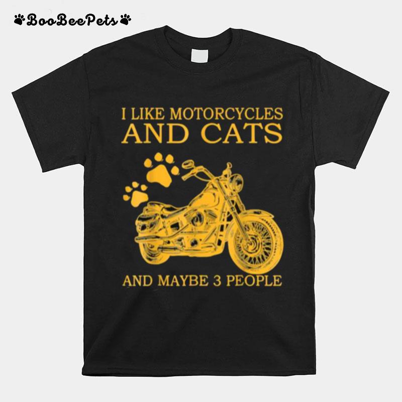 I Like Motorcycles And Cats And Maybe 3 People T-Shirt