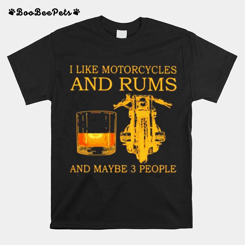 I Like Motorcycles And Rum And Maybe 3 People T-Shirt