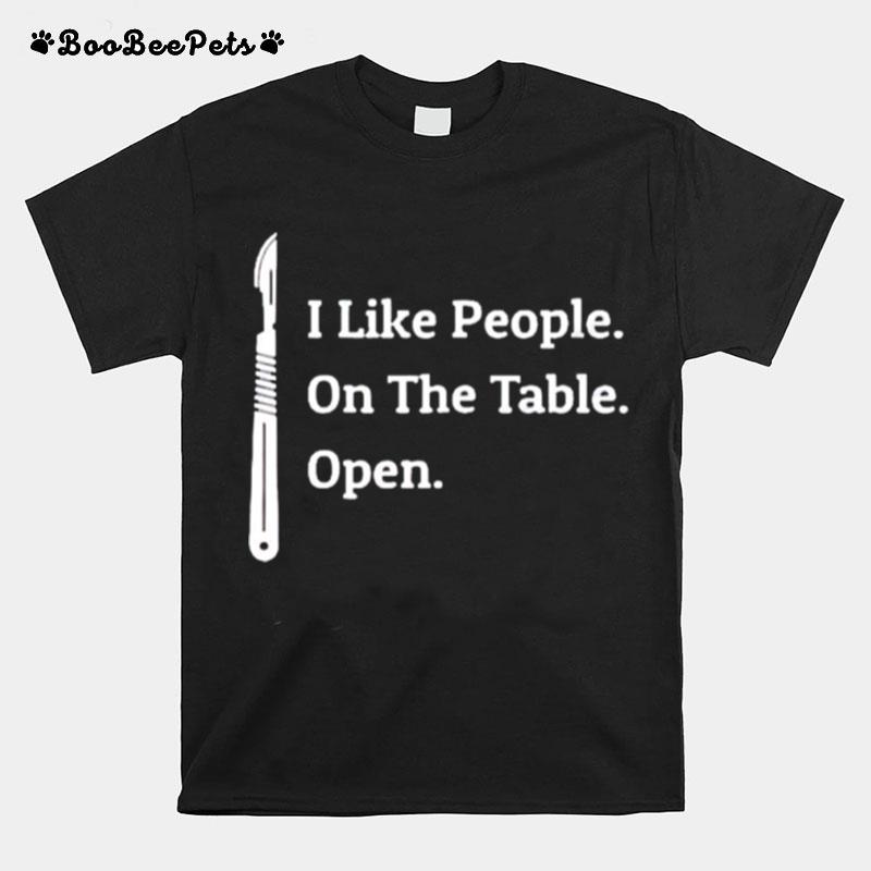 I Like People On The Table Open T-Shirt