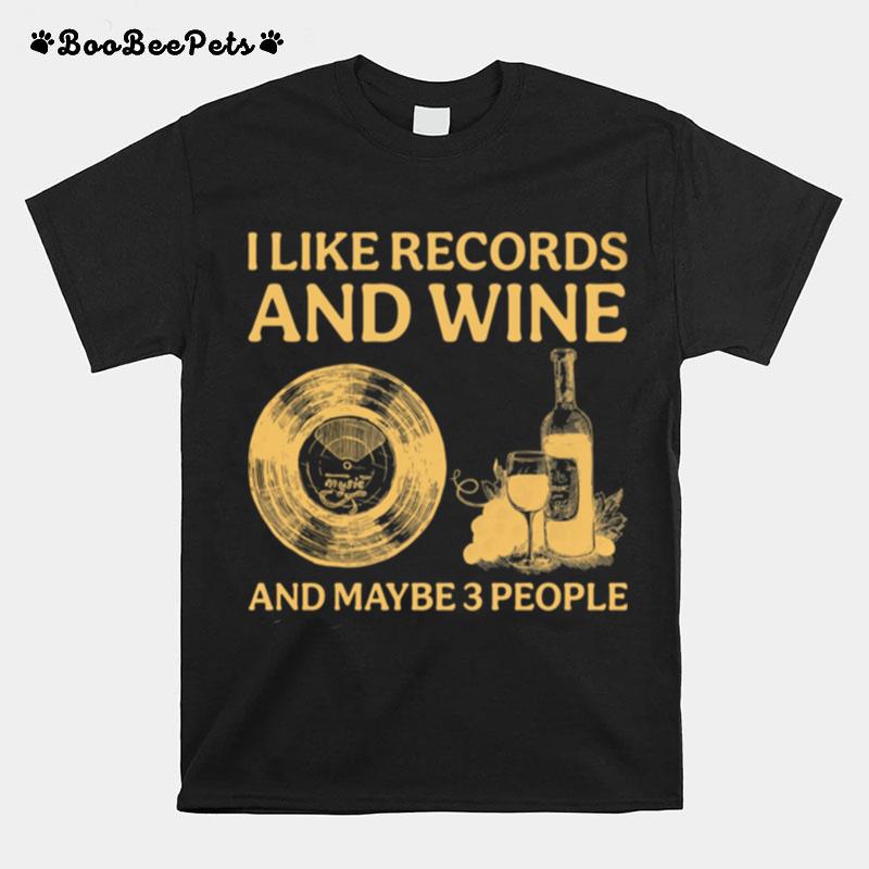 I Like Records And Wine And Maybe 3 People T-Shirt