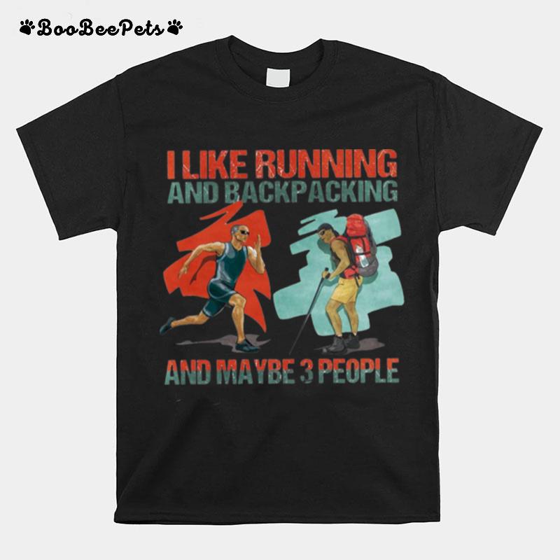 I Like Running And Backpacking And Maybe 3 People T-Shirt