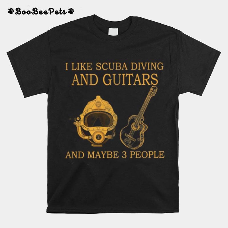 I Like Scuba Diving And Guitars And Maybe 3 People T-Shirt