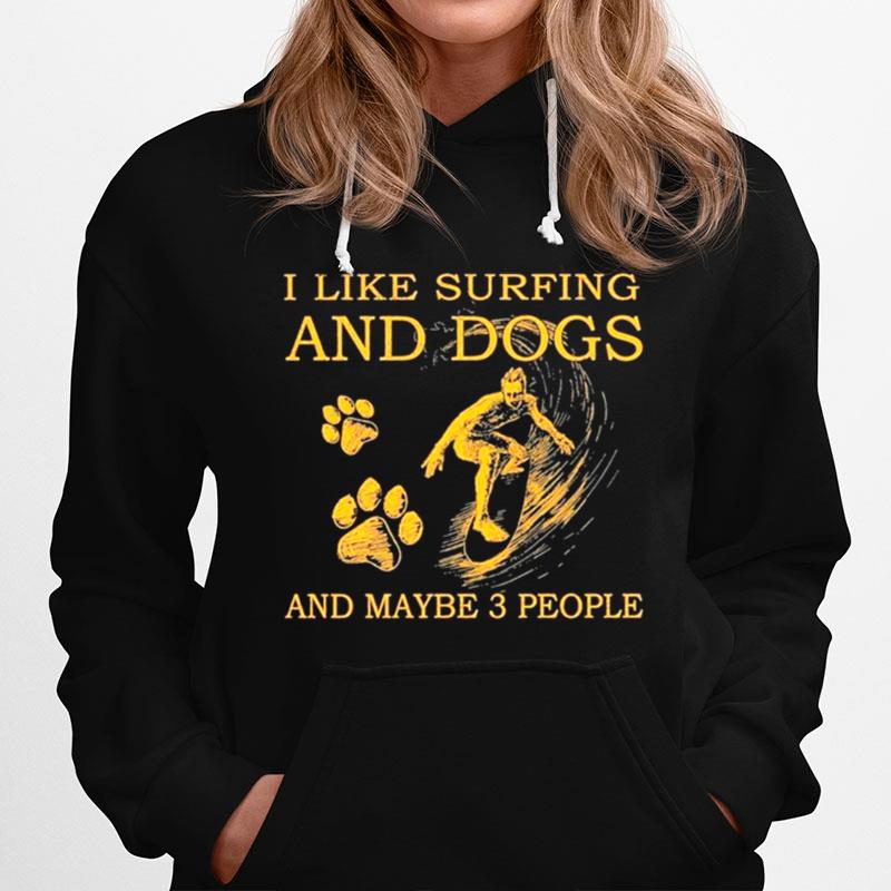 I Like Surfing And Dogs And Maybe Three People Hoodie