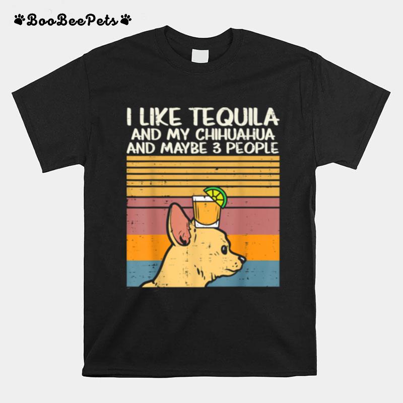 I Like Tequila And My Chihuahua And Maybe 3 People Dog Drinking Vintage T-Shirt