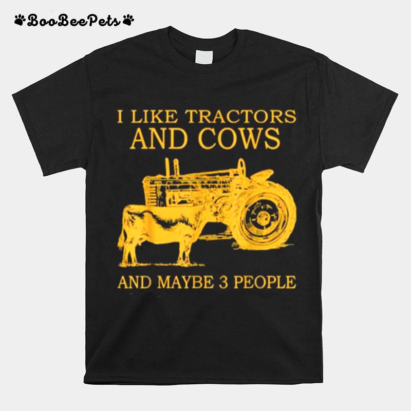 I Like Tractors And Cows And Maybe 3 People Farmer Classic T-Shirt