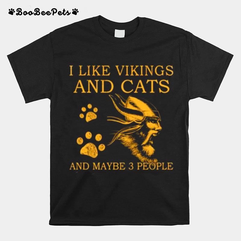 I Like Vikings And Cats And Maybe 3 People T-Shirt