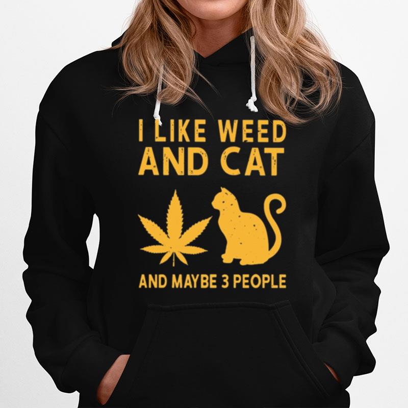 I Like Weed And Cat And Maybe 3 People Hoodie
