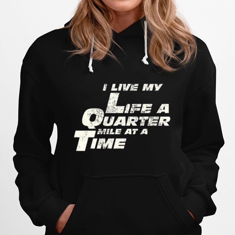 I Live My Life A Quarter Mile At A Time Hoodie