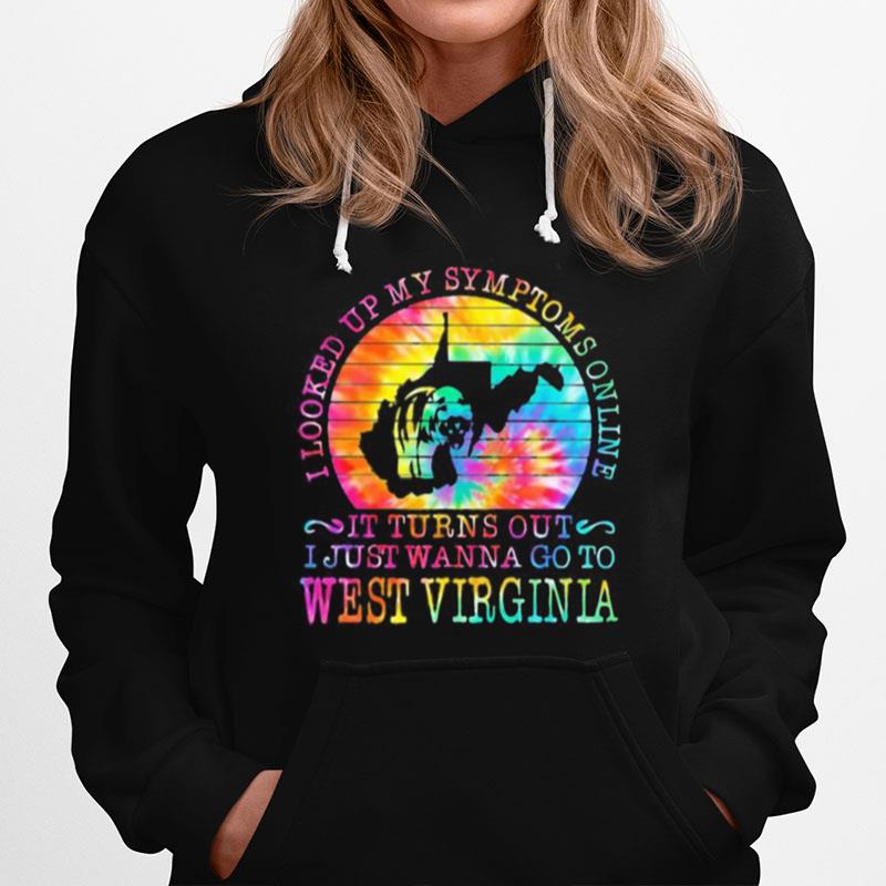 I Looked Up My Symptoms Online It Turns Out I Just Wanna Go To West Virginia Vintage Retro Hoodie