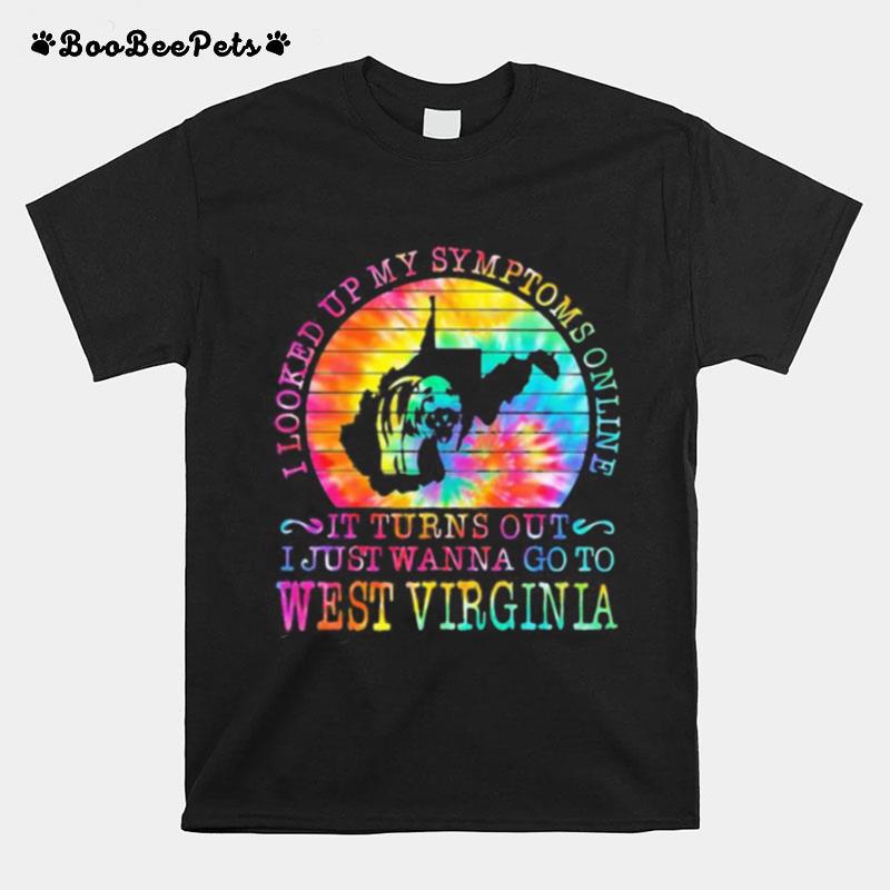 I Looked Up My Symptoms Online It Turns Out I Just Wanna Go To West Virginia Vintage Retro T-Shirt