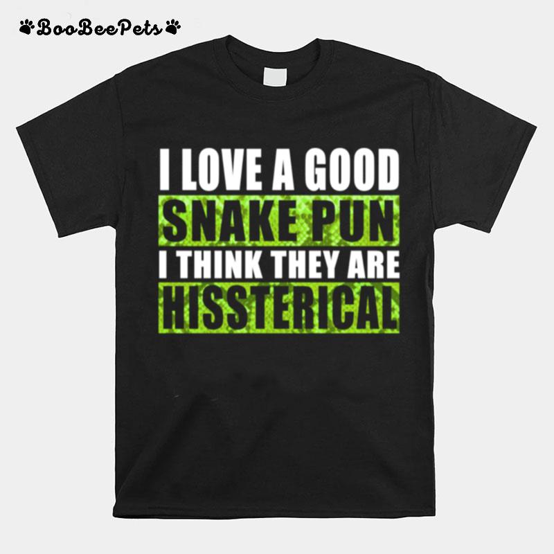 I Love A Good Snake Pun I Think They Are Hissterical T-Shirt