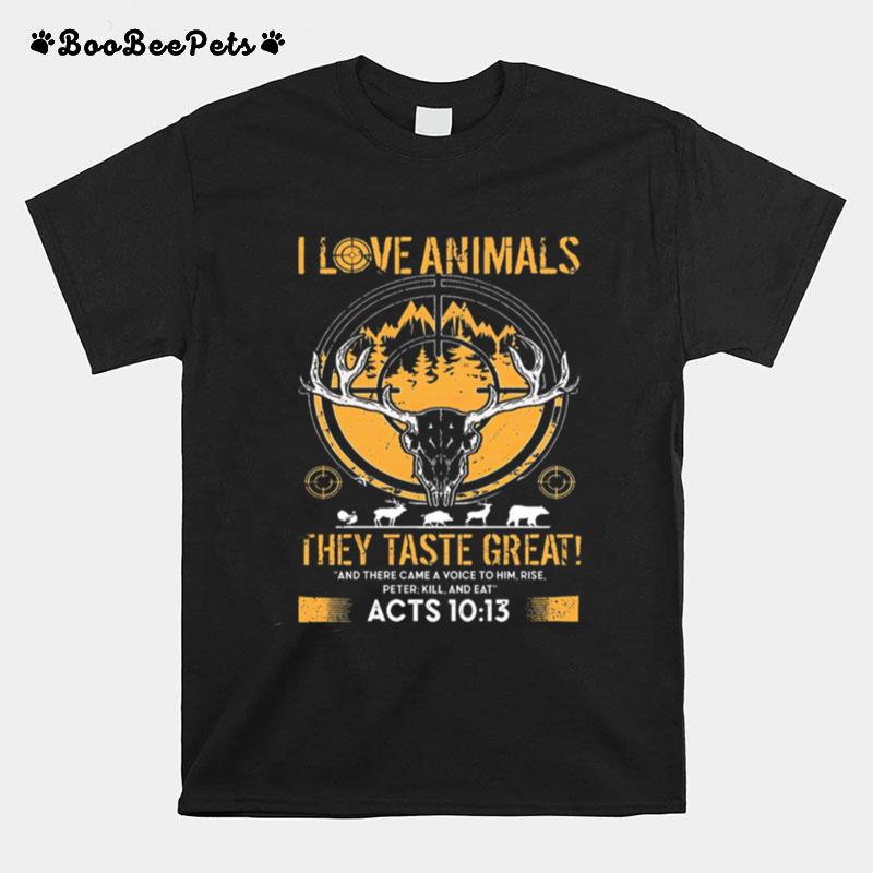 I Love Animals They Taste Great Acts 10 13 T-Shirt