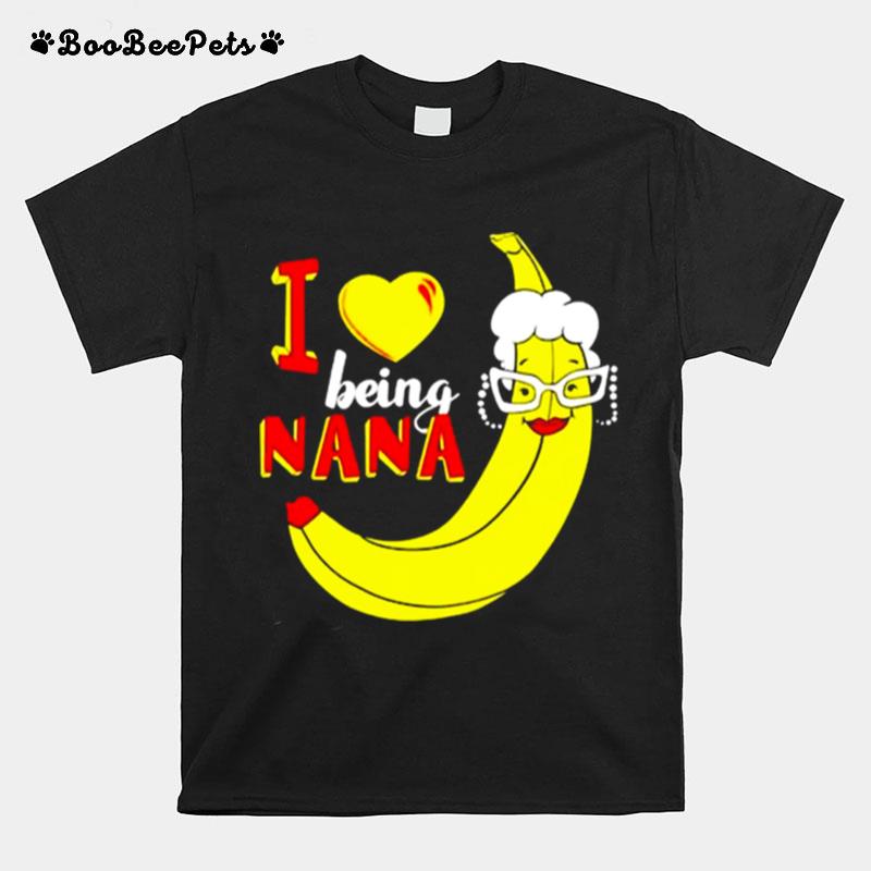 I Love Being Nana Grandma Banana T-Shirt