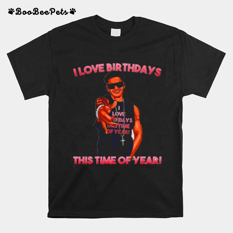 I Love Birthdays This Time Of Year Funny Pauly D Birthday T-Shirt