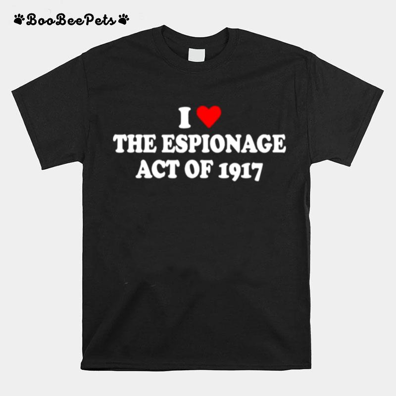 I Love Espionage Act Of 1917 T-Shirt