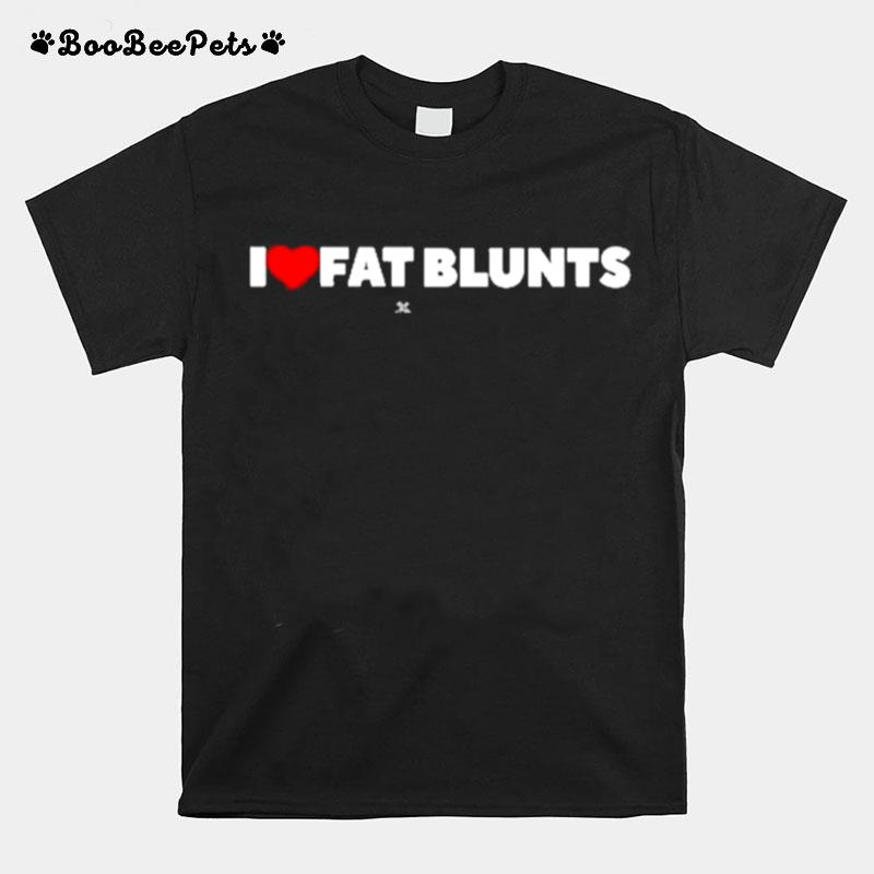 I Love Fat Blunts T-Shirt