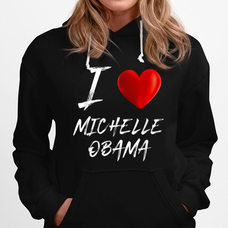 I Love Heart Michelle Obama First Lady President Hoodie