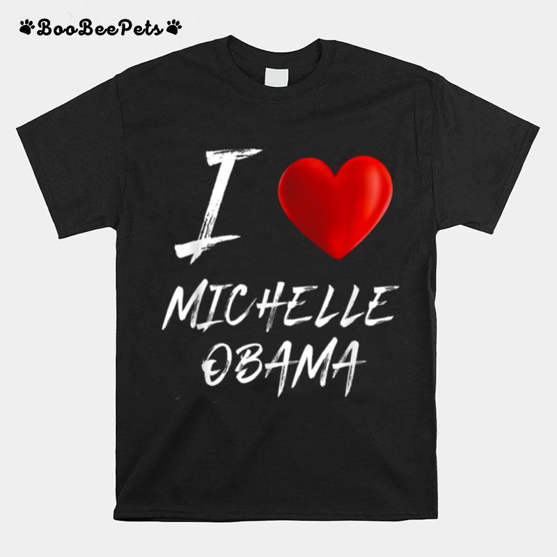 I Love Heart Michelle Obama First Lady President T-Shirt