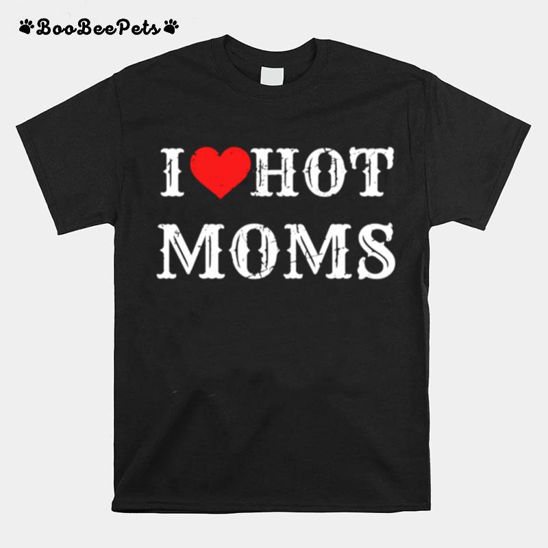 I Love Hot Moms I Heart Hot Moms Virginity T-Shirt