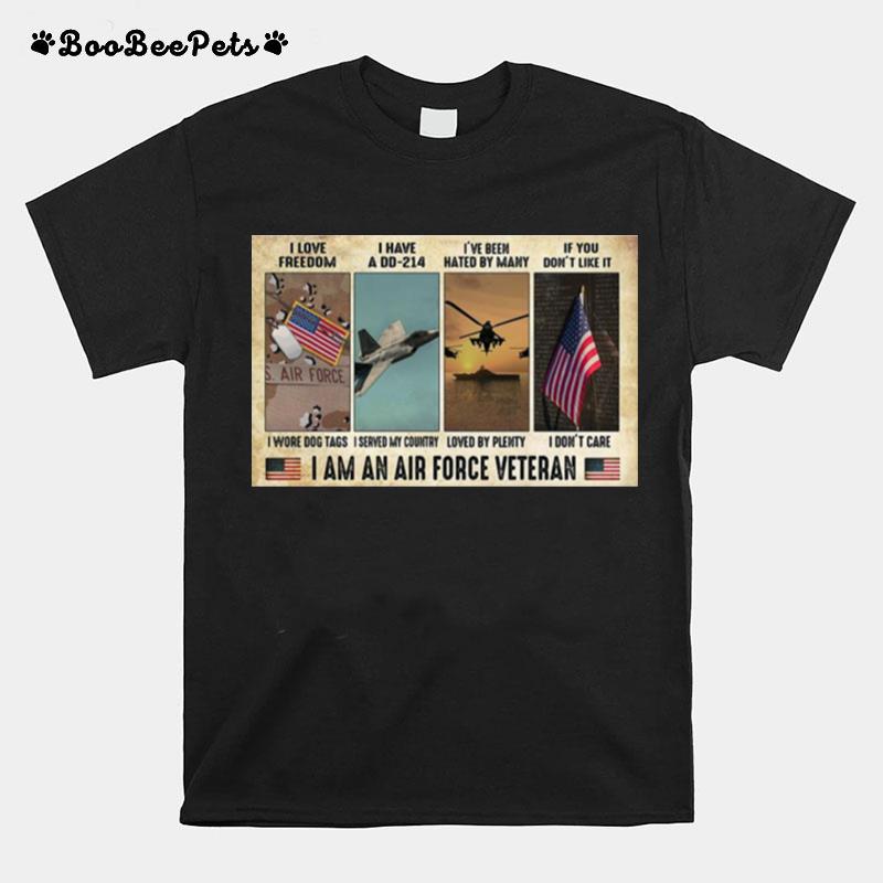 I Love I Have A Dd 214 Ive Been Hated By Many If You Dont Like It I Am An Air Force Veteran T-Shirt