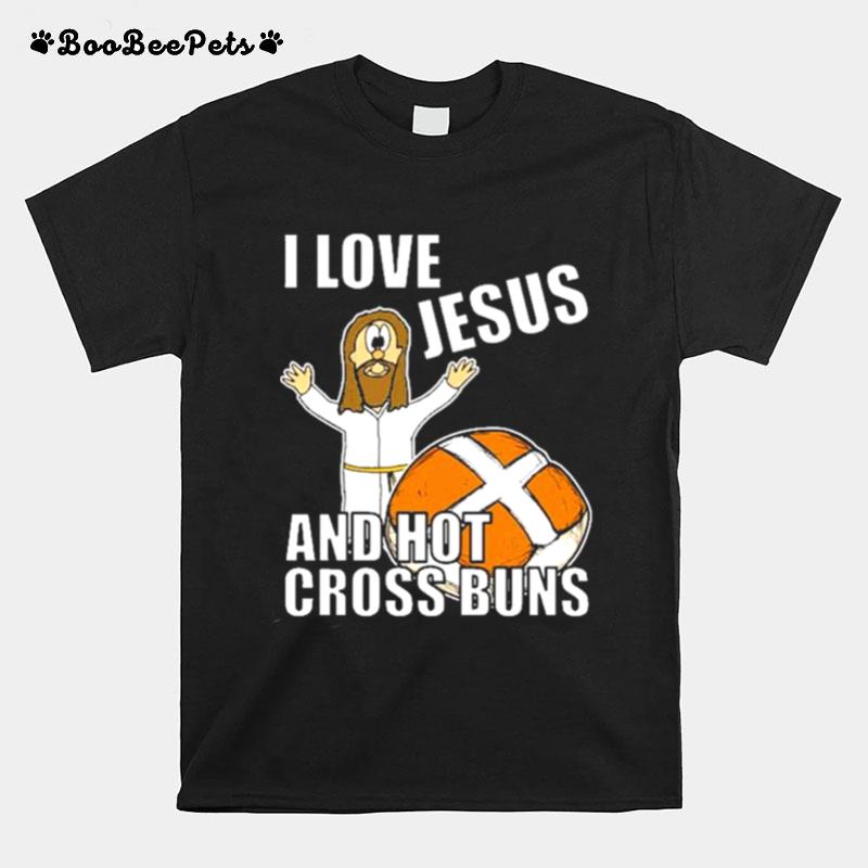 I Love Jesus And Hot Cross Buns T-Shirt