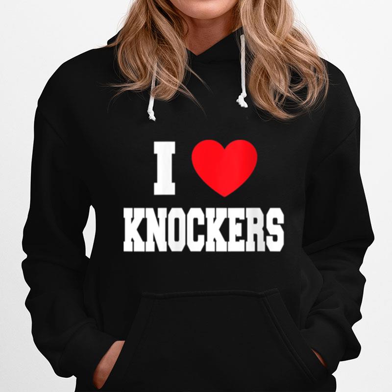 I Love Knockers Hoodie