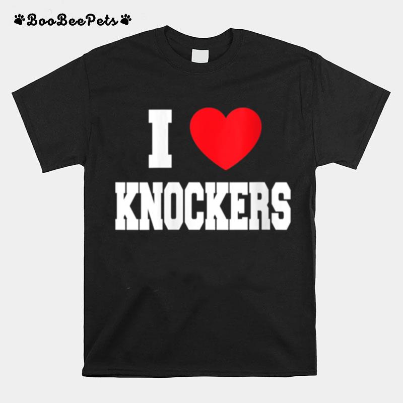 I Love Knockers T-Shirt