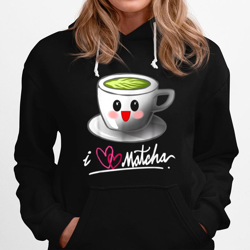 I Love Matcha Kawaii Green Tea Cup Gag Hoodie