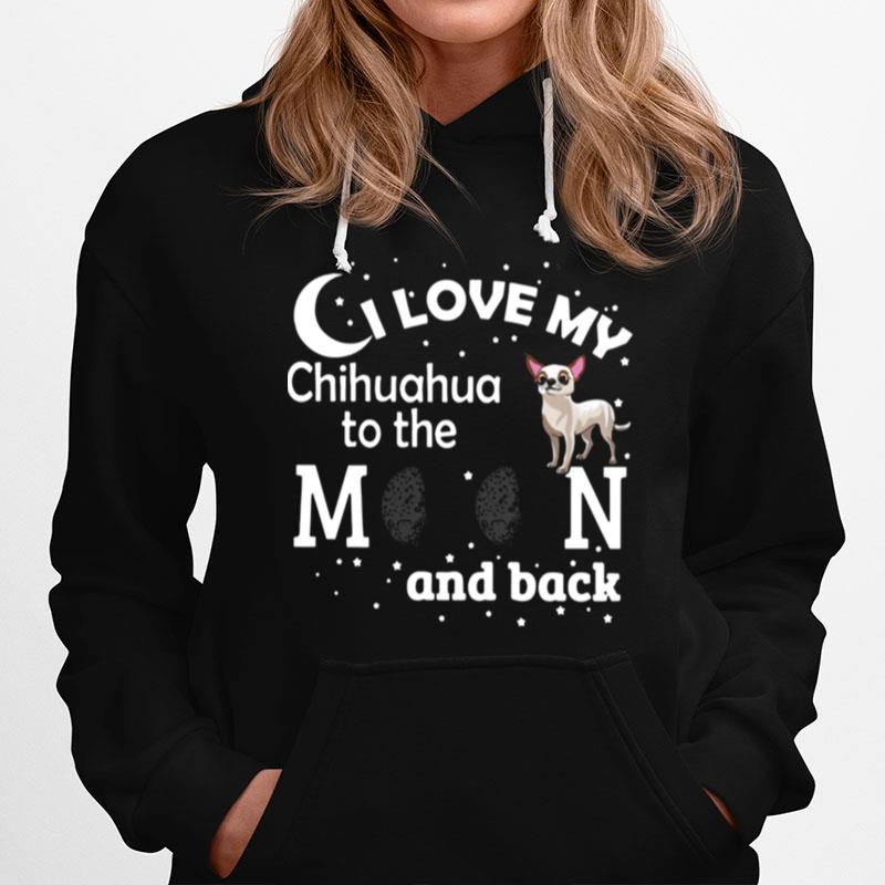 I Love My Chihuahua To The Moon And Back Hoodie
