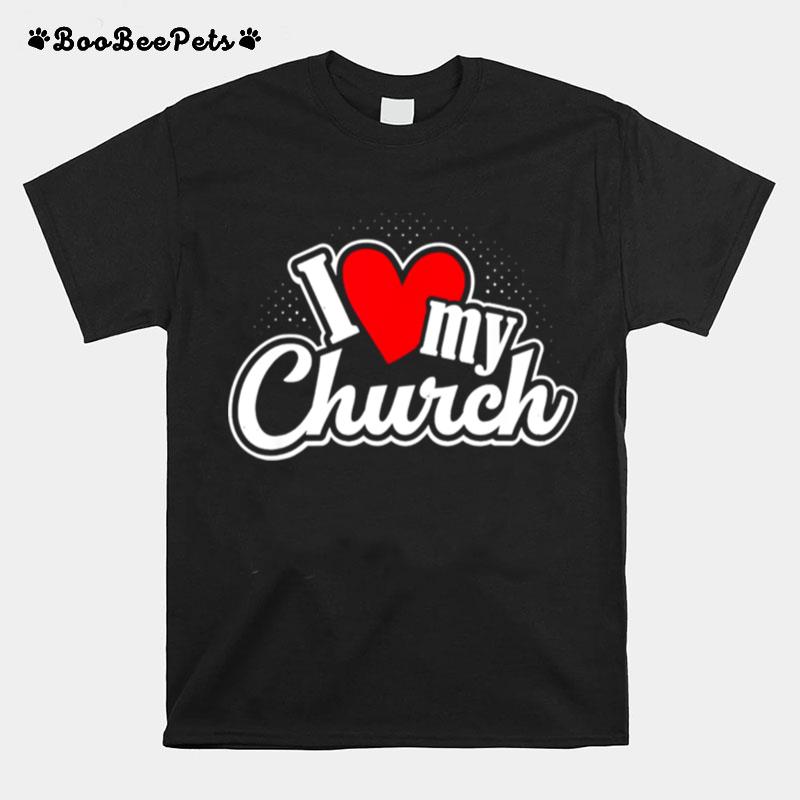 I Love My Church Christian T-Shirt