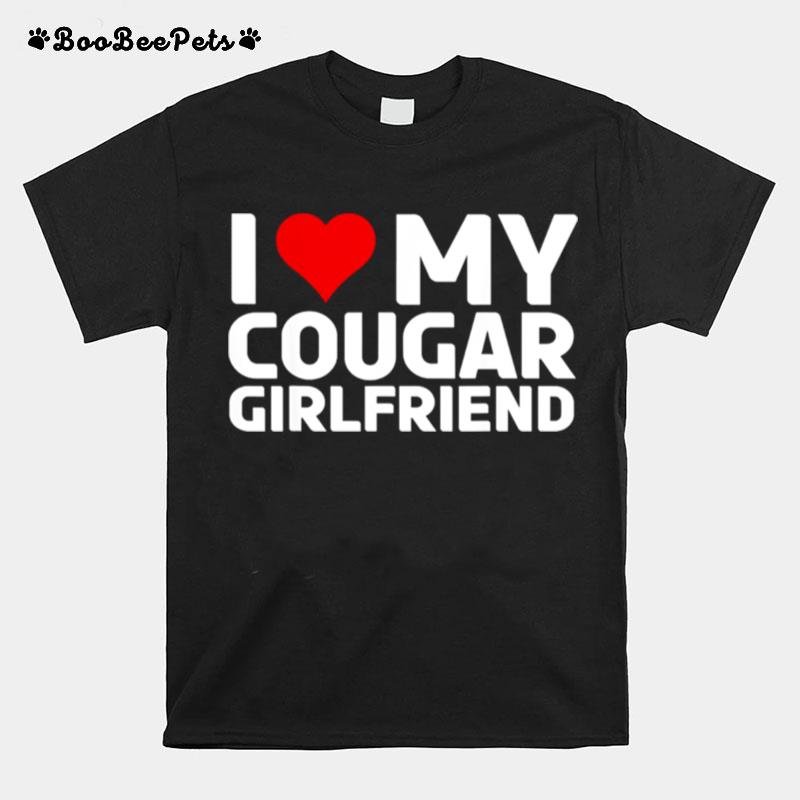 I Love My Cougar Girlfriend Funny Valentines Gift T-Shirt