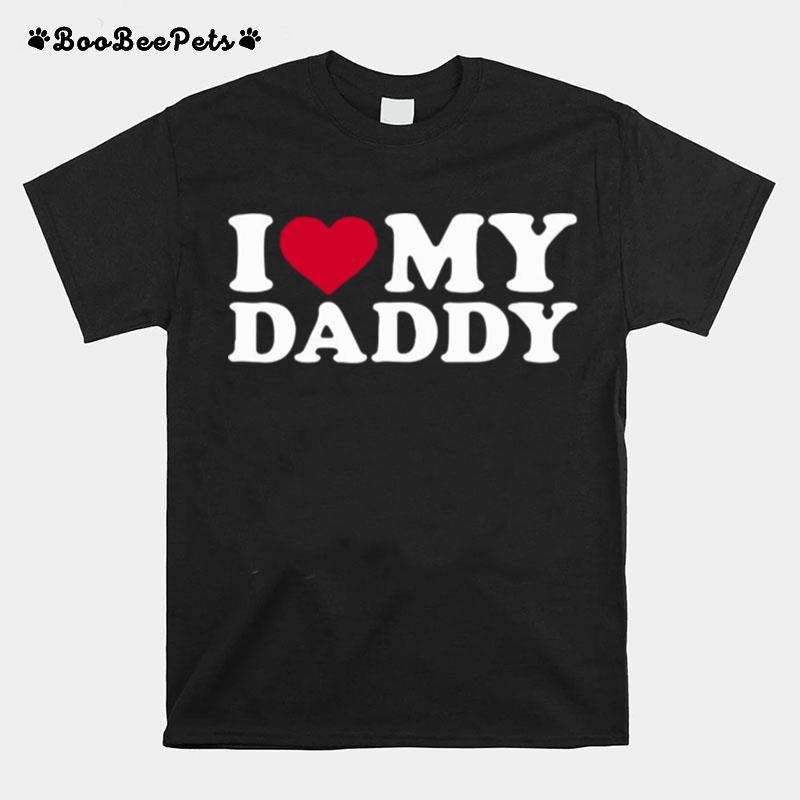 I Love My Daddy T-Shirt